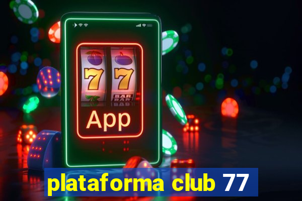 plataforma club 77